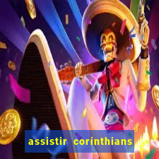 assistir corinthians futebol play hd